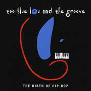 The Birth Of Hip Hop , Too Blue Lou & the Groove