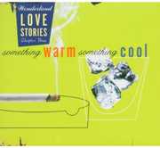 Love Stories Chapter 3: Something Warm, Something Cool , Various Artists