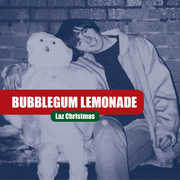 Laz Christmas , Bubblegum Lemonade