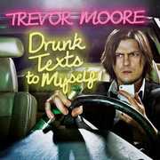 Drunk Texts to Myself , Trevor Moore