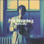 Eventually , Paul Westerberg