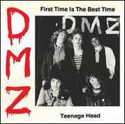 First Time Is The Best Time/ Teenage Head , DMZ