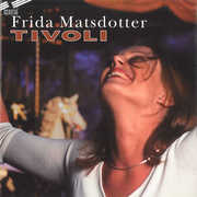 Tivoli , Frida Matsdotter