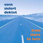 From There to Here , Vern Sielert Dektet
