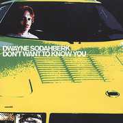 Don't Want You to Know , Dwayne Sodahberk