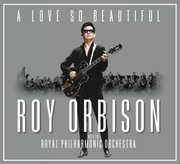 A Love So Beautiful: Roy Orbison & The Royal Philharmonic Orchestra , Roy Orbison