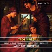 Trobairitz: Poems of Women Troubadours , Shannon Mercer