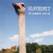Of Course You Do , Slothrust
