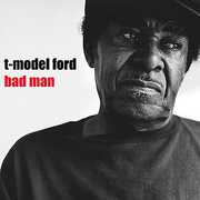 Bad Man , T-Model Ford