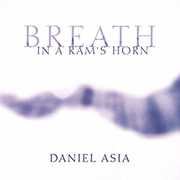 Breath in a Ram's Horn , Daniel Asia