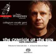 Canticle of the Sun/ Preludes for VC Solo/ In Croce , Pieter Wispelwey