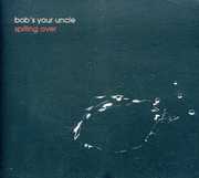 Spilling Over , Bob's Your Uncle