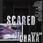 Tired of You , Scared of Chaka