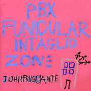 PBX Funicular Intaglio Zone , John Frusciante
