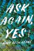 Ask Again, Yes: A Novel , Mary Beth Keane