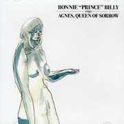 Agnes Queen of Sorrow , Bonnie "Prince" Billy