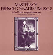 Masters of French-Canadian Music, Vol. 2 , Alfred Montmarquette
