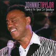 There's No Good in Goodbye , Johnnie Taylor