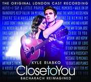 Close To You: Bacharach Reimagined , Kyle Riabko