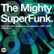 The Mighty Super Funk: Rare 45s and Undiscovered Masters 1967-1978 [Import] , Various Artists