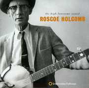 High Lonesome Sound , Roscoe Holcomb