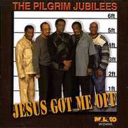 Jesus Got Me Off , Pilgrim Jubilee Singers