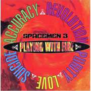 Playing with Fire , Spacemen 3