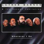Wherever I Go , Luther Barnes