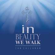 In Beauty We Walk , Ian Callanan