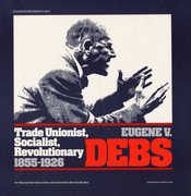 Eugene V. Debs: Trade Unionist , Bernard Sanders