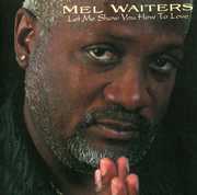 Let Me Show You How to Love , Mel Waiters