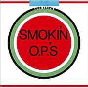 Smokin Op's , Bob Seger
