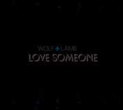 Love Someone , Wolf + Lamb
