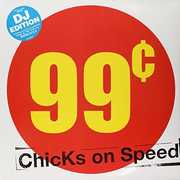 99 Cents , Chicks on Speed