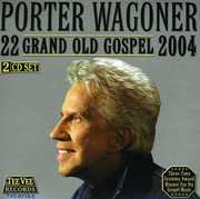 22 Grand Old Gospel 2004 , Porter Wagoner