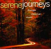 Serene Journeys: Through Classical Music /  Various , Various Artists