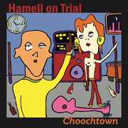 Choochtown (20th Anniversary Edition) , Hamell on Trial