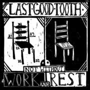 Not Without Work and Rest , Last Good Tooth