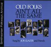 Old Folks Ain't All the Same , Joe Glazer