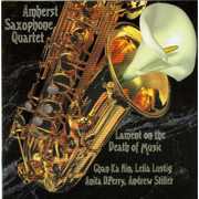 Lament on the Death of Music , Amherst Saxophone Quartet