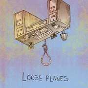 Loose Planes , Loose Planes