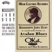 Avalon Blues: Complete 1928 Okeh Recordings , Mississippi John Hurt