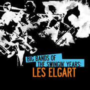 Big Bands of Swingin' Years: Les Elgart , Les Elgart