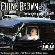 The Gangsta U Can't Trust , Chino Brown
