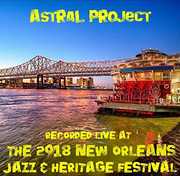 Live at Jazzfest 2018 , Astral Project
