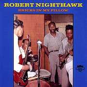 Bricks In My Pillow , Robert Nighthawk