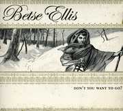 Don't You Want to Go , Betse Ellis