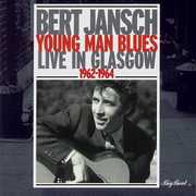 Young Man Blues: Live in Glasgow 1962-64 [Import] , Bert Jansch
