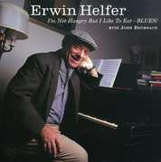I'm Not Hungry But I Like to Eat Blues , Erwin Helfer