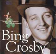 Top O the Morning: Irish Collection , Bing Crosby